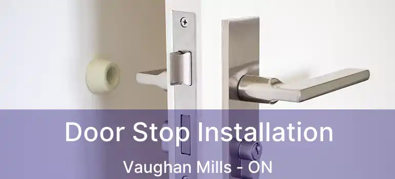  Door Stop Installation Vaughan Mills - ON