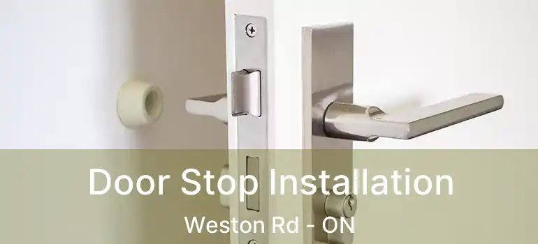 Door Stop Installation Weston Rd - ON