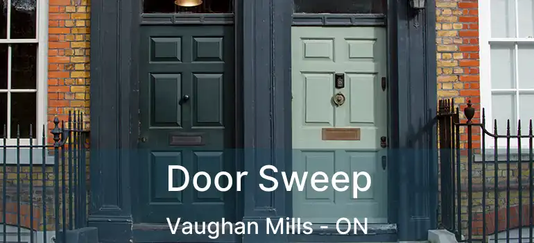  Door Sweep Vaughan Mills - ON