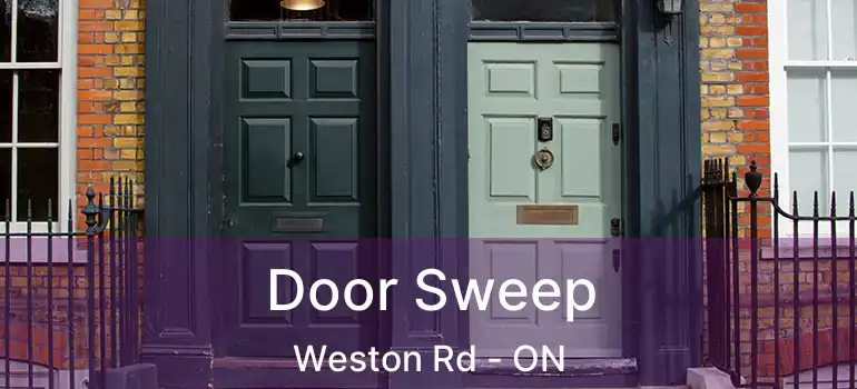  Door Sweep Weston Rd - ON