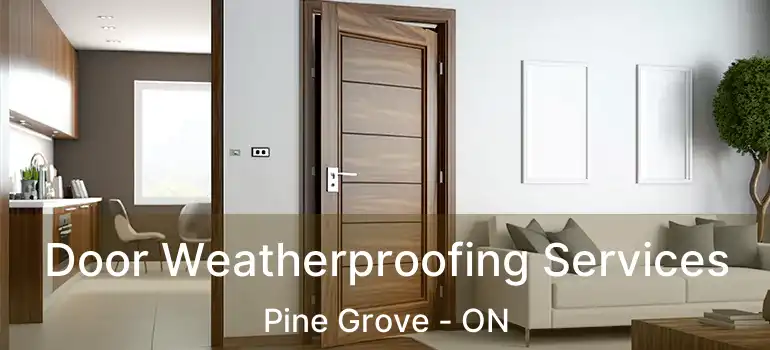 Door Weatherproofing Services Pine Grove - ON