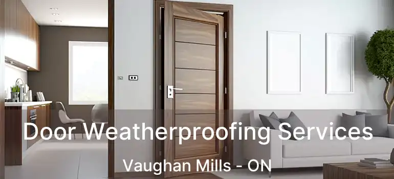 Door Weatherproofing Services Vaughan Mills - ON
