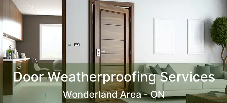  Door Weatherproofing Services Wonderland Area - ON