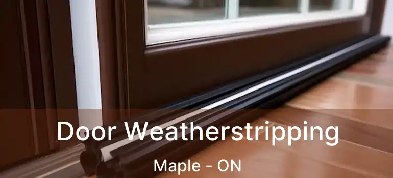  Door Weatherstripping Maple - ON