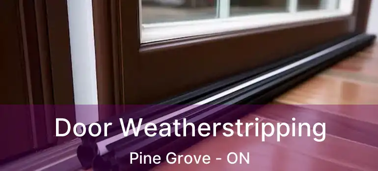 Door Weatherstripping Pine Grove - ON