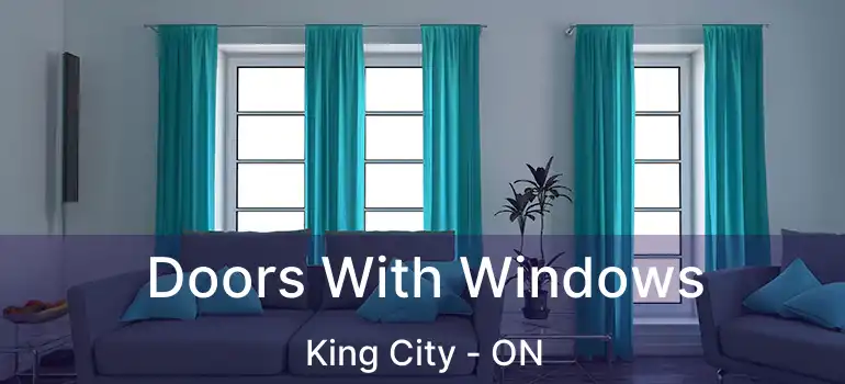  Doors With Windows King City - ON