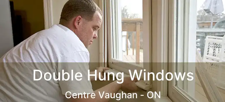  Double Hung Windows Centre Vaughan - ON