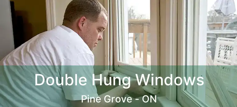  Double Hung Windows Pine Grove - ON
