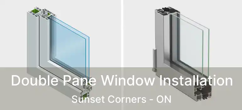  Double Pane Window Installation Sunset Corners - ON