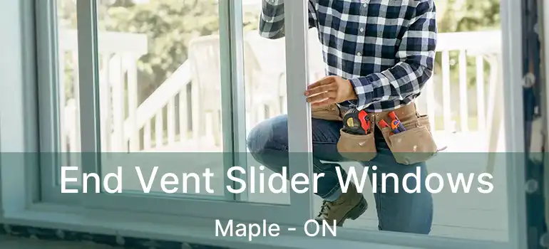  End Vent Slider Windows Maple - ON