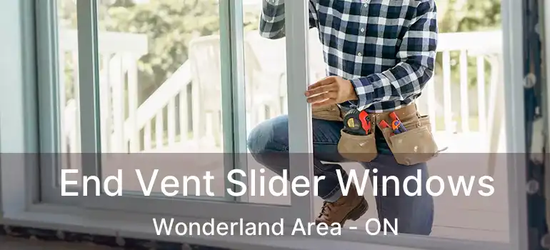  End Vent Slider Windows Wonderland Area - ON
