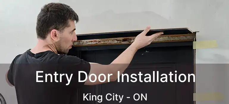  Entry Door Installation King City - ON
