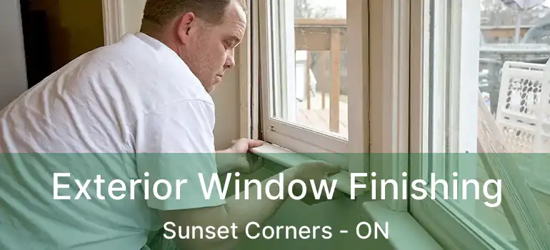 Exterior Window Finishing Sunset Corners - ON