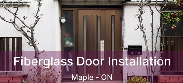  Fiberglass Door Installation Maple - ON