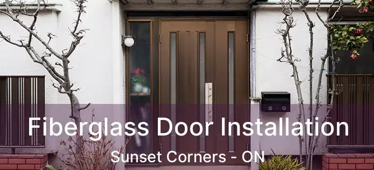 Fiberglass Door Installation Sunset Corners - ON