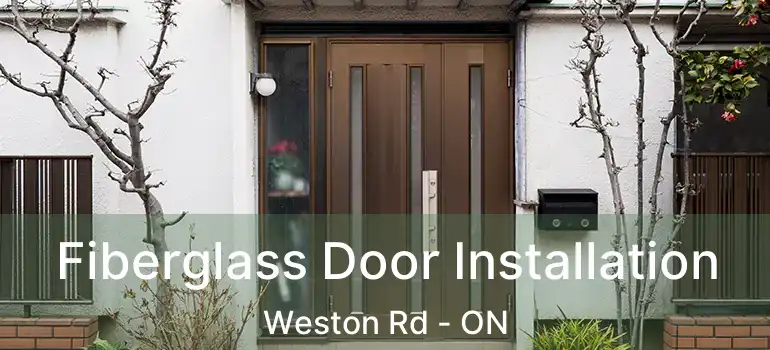 Fiberglass Door Installation Weston Rd - ON
