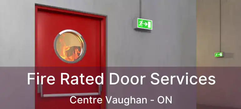  Fire Rated Door Services Centre Vaughan - ON