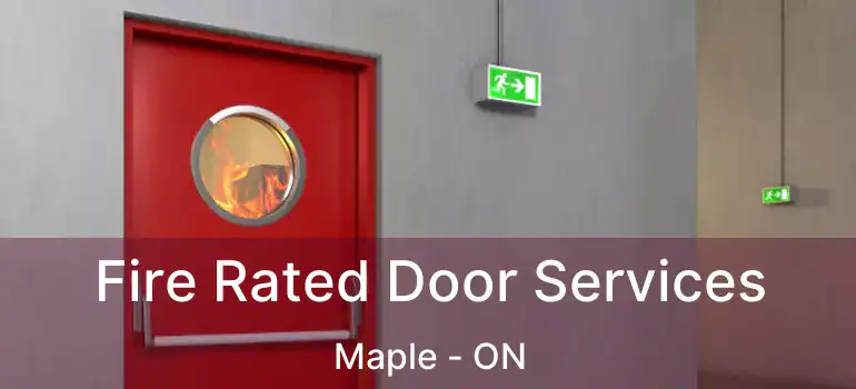  Fire Rated Door Services Maple - ON