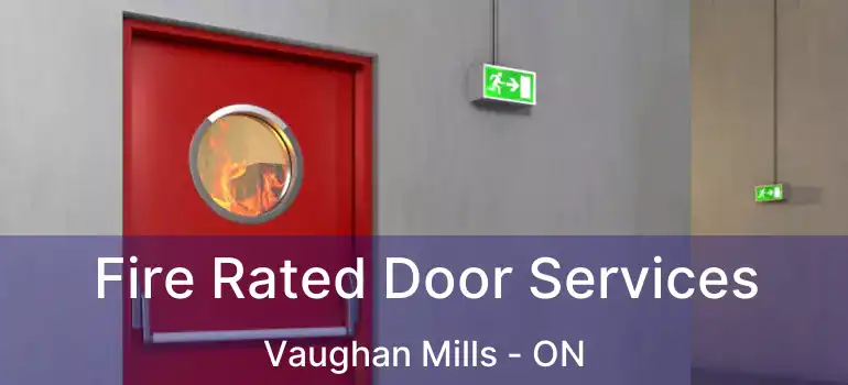  Fire Rated Door Services Vaughan Mills - ON