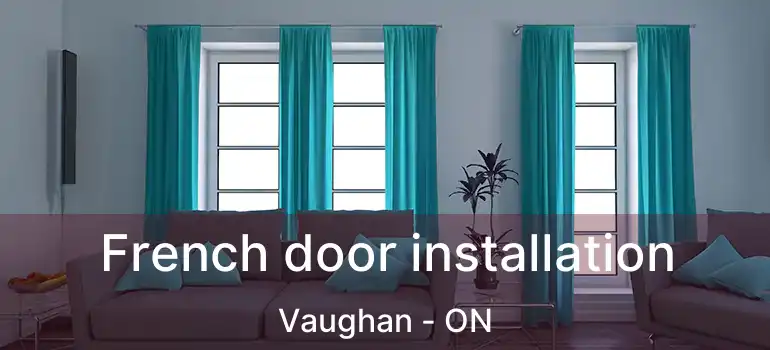 French door installation Vaughan - ON