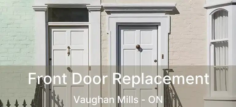  Front Door Replacement Vaughan Mills - ON