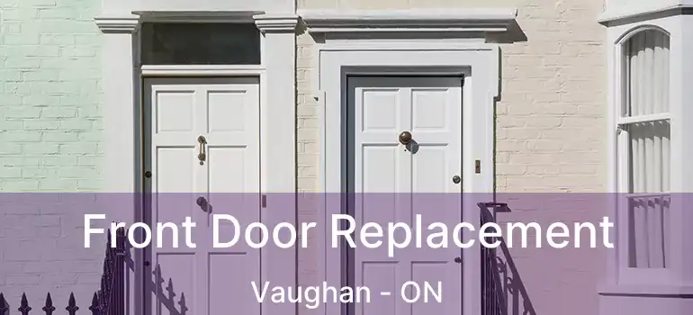  Front Door Replacement Vaughan - ON