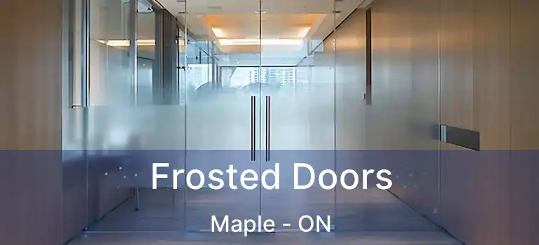  Frosted Doors Maple - ON