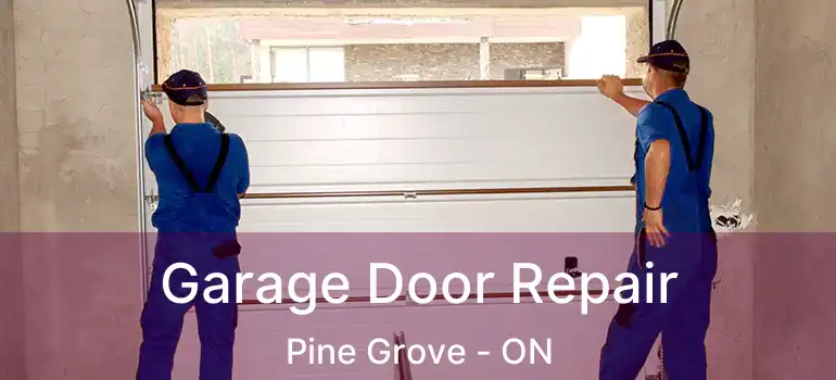 Garage Door Repair Pine Grove - ON
