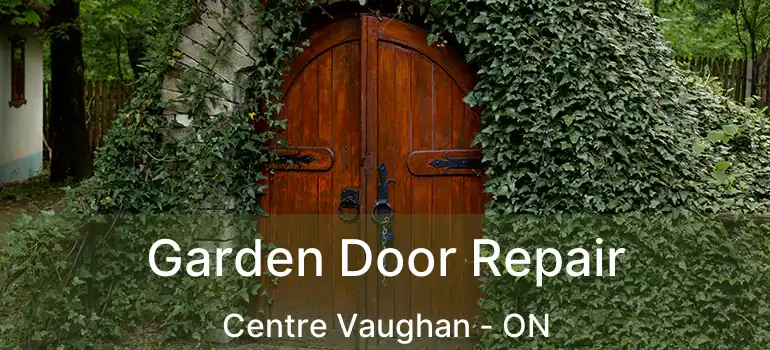 Garden Door Repair Centre Vaughan - ON