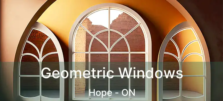  Geometric Windows Hope - ON