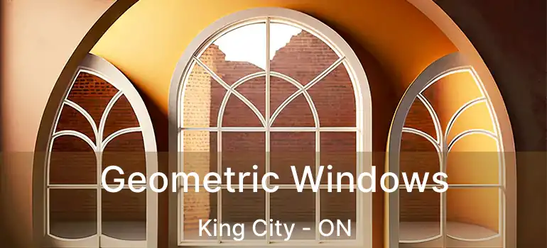  Geometric Windows King City - ON