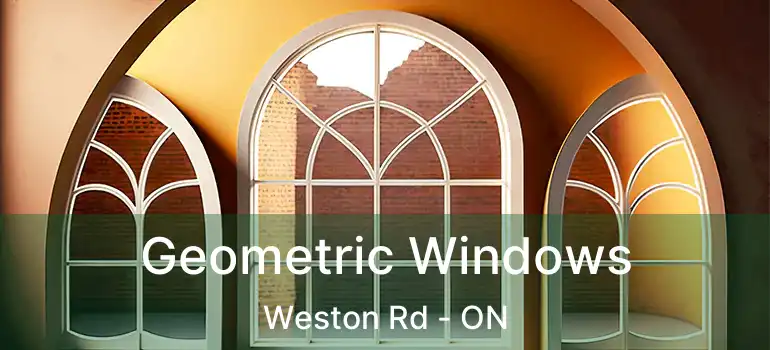  Geometric Windows Weston Rd - ON