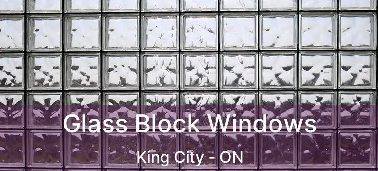 Glass Block Windows King City - ON