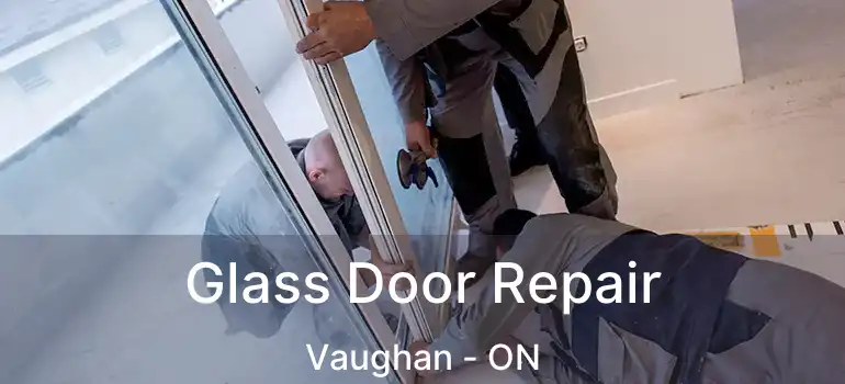  Glass Door Repair Vaughan - ON