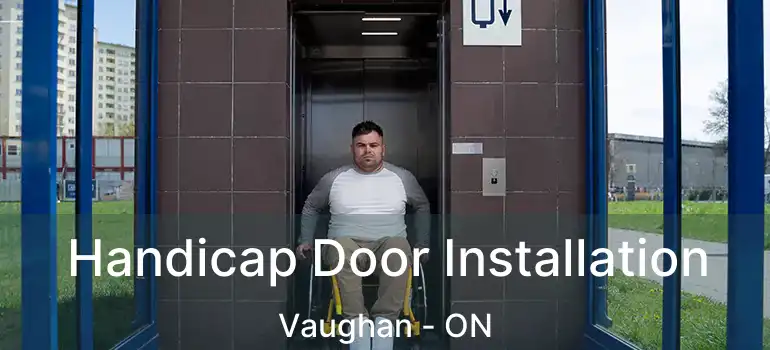  Handicap Door Installation Vaughan - ON