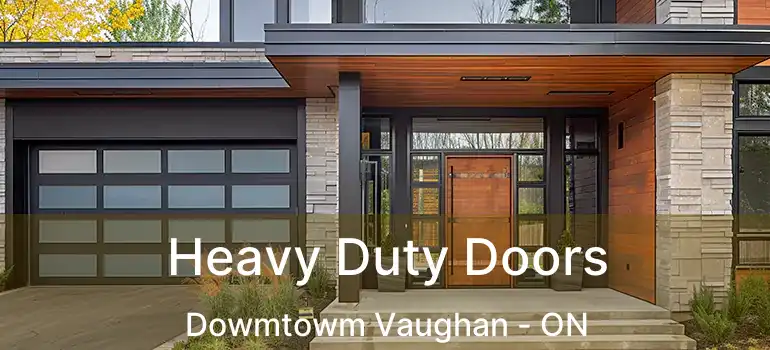  Heavy Duty Doors Dowmtowm Vaughan - ON