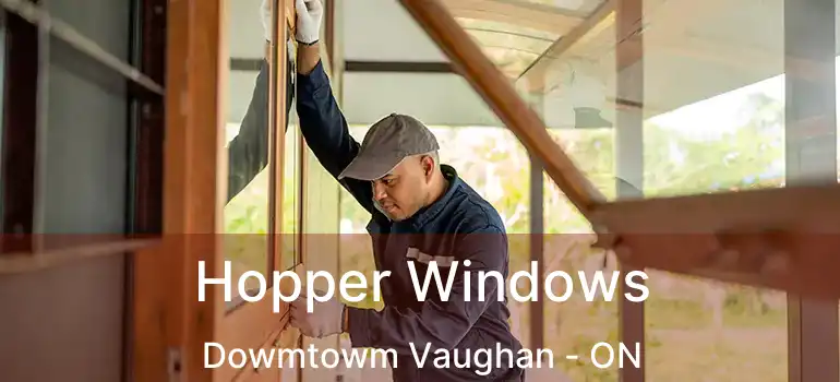  Hopper Windows Dowmtowm Vaughan - ON
