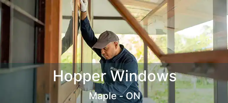  Hopper Windows Maple - ON