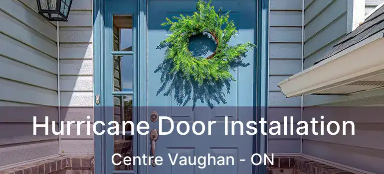 Hurricane Door Installation Centre Vaughan - ON