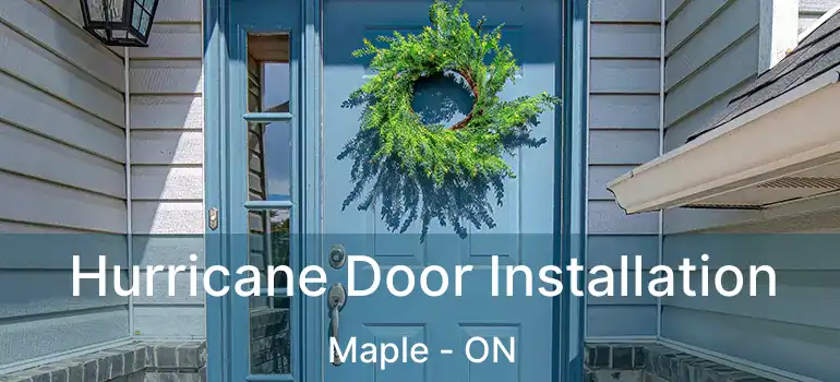  Hurricane Door Installation Maple - ON
