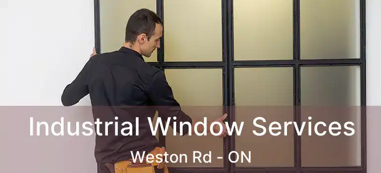  Industrial Window Services Weston Rd - ON