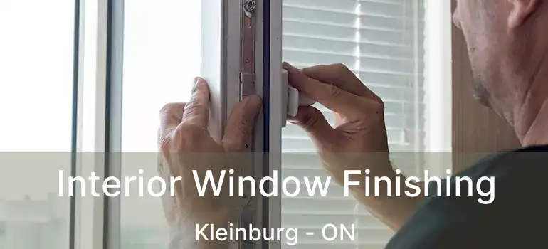  Interior Window Finishing Kleinburg - ON
