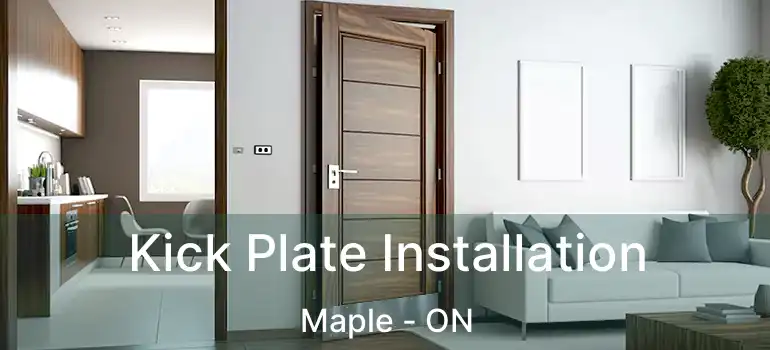  Kick Plate Installation Maple - ON