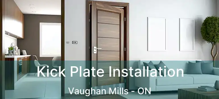  Kick Plate Installation Vaughan Mills - ON