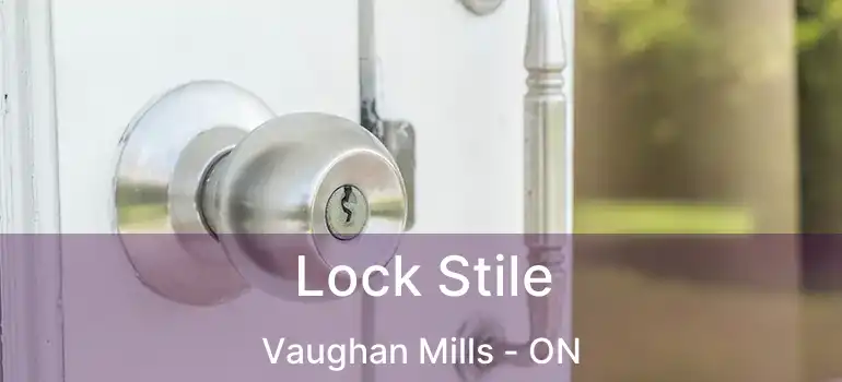  Lock Stile Vaughan Mills - ON
