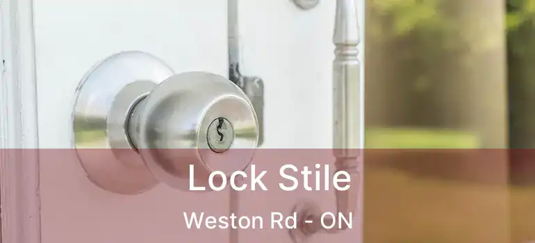  Lock Stile Weston Rd - ON