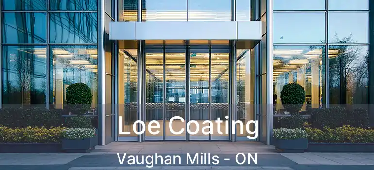 Loe Coating Vaughan Mills - ON