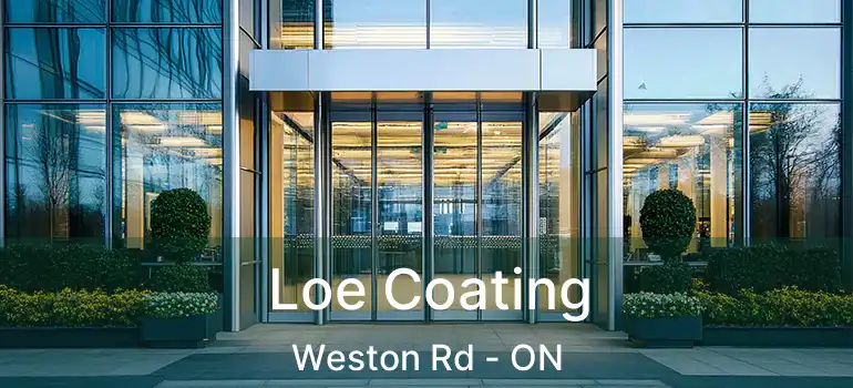  Loe Coating Weston Rd - ON