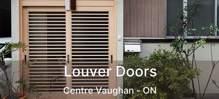  Louver Doors Centre Vaughan - ON