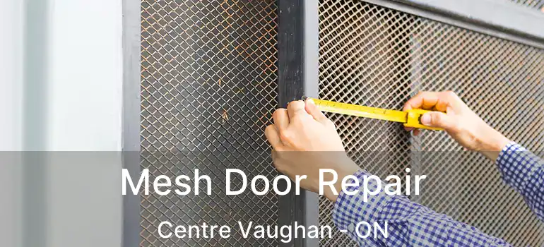 Mesh Door Repair Centre Vaughan - ON
